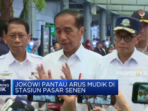 Pantauan Jokowi di Stasiun Pasar Senen Saat Arus Mudik